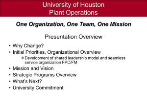 University of Houston Plant Operations Presentation Overview One Organization, One Team, One Mission