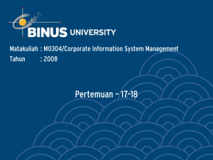 Pertemuan – 17-18 Matakuliah : M0304/Corporate Information System Management Tahun : 2008