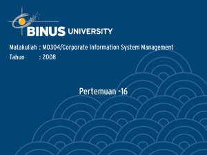 Pertemuan -16 Matakuliah : M0304/Corporate Information System Management Tahun : 2008