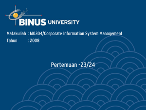 Pertemuan -23/24 Matakuliah : M0304/Corporate Information System Management Tahun : 2008