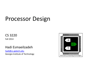 Processor Design CS 3220 Hadi Esmaeilzadeh A