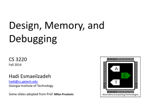 Design, Memory, and Debugging CS 3220 Hadi Esmaeilzadeh