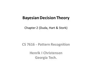 Bayesian	Decision	Theory CS	7616	- Pattern	Recognition Henrik	I	Christensen Georgia	Tech.