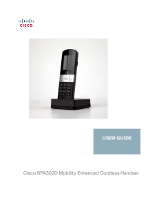 Cisco SPA302D Mobility Enhanced Cordless Handset USER GUIDE