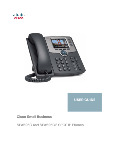 Cisco Small Business SPA525G and SPA525G2 SPCP IP Phones USER GUIDE