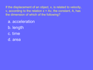 If the displacement of an object, x, is related to... v, according to the relation x = Av, the constant,...