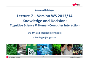 Lecture 7 – Version WS 2013/14 Knowledge and Decision:  Cognitive Science &amp; Human‐Computer Interaction Andreas Holzinger