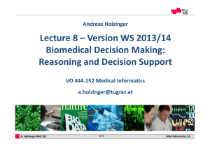 Lecture 8 – Version WS 2013/14 Biomedical Decision Making:  Reasoning and Decision Support Andreas Holzinger