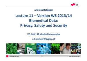Lecture 11 – Version WS 2013/14 Biomedical Data:  Privacy, Safety and Security Andreas Holzinger