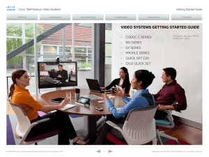 video systems GettinG started Guide •	 CodeC	C	SerieS Cisco	telePresence	Video	Systems Getting	Started	Guide