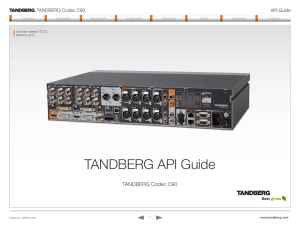 TANDBERG API Guide TANDBERG Codec C90 API Guide Software version TC3.0