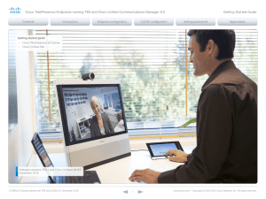 Cisco TelePresence Endpoints running TE6 and Cisco Unified Communications Manager... Getting Started Guide