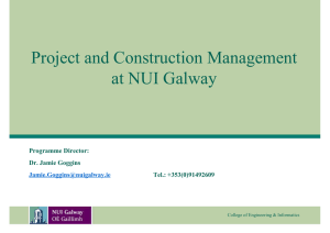 Project and Construction Management at NUI Galway Programme Director: Dr. Jamie Goggins