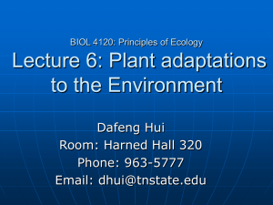 Lecture 6: Plant adaptations to the Environment Dafeng Hui Room: Harned Hall 320