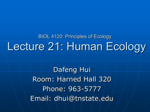 Lecture 21: Human Ecology Dafeng Hui Room: Harned Hall 320 Phone: 963-5777