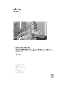 Installation Guide Cisco ICM/IPCC Enterprise &amp; Hosted Editions May 2007 Release 7.2(1)