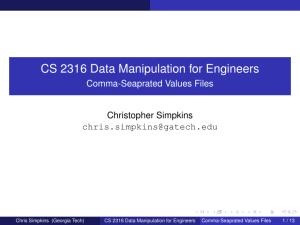 CS 2316 Data Manipulation for Engineers Comma-Seaprated Values Files Christopher Simpkins