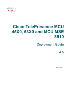 Cisco TelePresence MCU 45X0, 53X0 and MCU MSE 8510 Deployment Guide