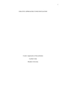 1 CREATIVE APPROACHES TO RECONCILIATION Creative Approaches to Reconciliation Cynthia Cohen