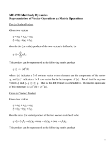 ME 6590 Multibody Dynamics Representation of Vector Operations as Matrix Operations
