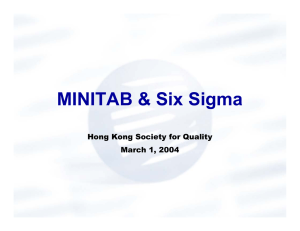 MINITAB &amp; Six Sigma Hong Kong Society for Quality March 1, 2004 1