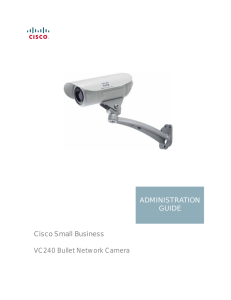 Cisco Small Business VC240 Bullet Network Camera ADMINISTRATION GUIDE