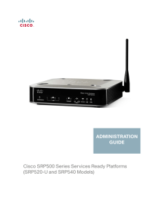 Cisco SRP500 Series Services Ready Platforms (SRP520-U and SRP540 Models) ADMINISTRATION GUIDE