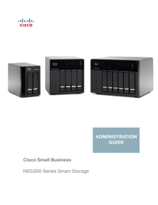 Cisco Small Business NSS300 Series Smart Storage ADMINISTRATION GUIDE