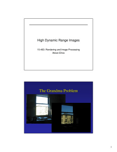 The Grandma Problem High Dynamic Range Images 15-463: Rendering and Image Processing