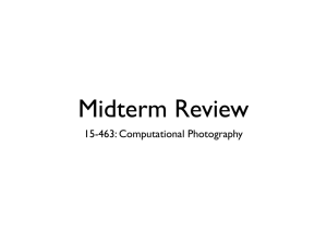 Midterm Review 15-463: Computational Photography