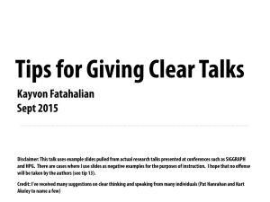 Tips for Giving Clear Talks Kayvon Fatahalian Sept 2015