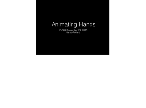 Animating Hands 15-869 September 29, 2015 Nancy Pollard
