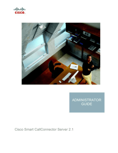 ADMINISTRATOR GUIDE  Cisco Smart CallConnector Server 2.1