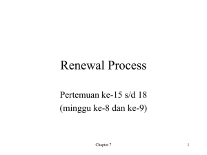 Renewal Process Pertemuan ke-15 s/d 18 (minggu ke-8 dan ke-9) Chapter 7