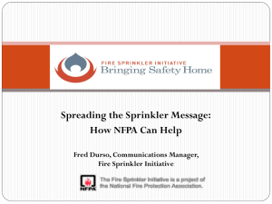 Spreading the Sprinkler Message: How NFPA Can Help Fred Durso, Communications Manager,