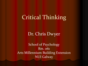 Critical Thinking Dr. Chris Dwyer School of Psychology Rm. 061