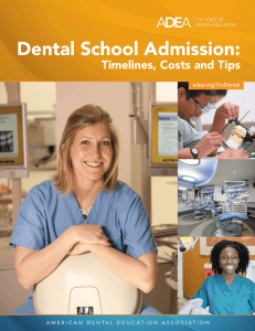 Dental School Admission: Timelines, Costs and Tips adea.org/GoDental