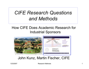 CIFE Research Questions and Methods How CIFE Does Academic Research for Industrial Sponsors