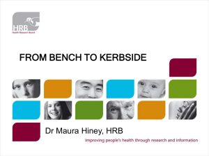 FROM BENCH TO KERBSIDE Dr Maura Hiney, HRB