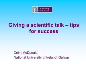Giving a scientific talk – tips for success Colm McDonald