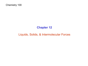 Chapter 12 Liquids, Solids, &amp; Intermolecular Forces Chemistry 100