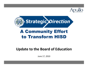 A Community Effort to Transform HISD Update to the Board of Education June 17, 2010