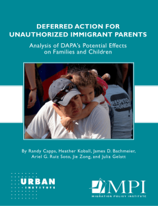 DEFERRED ACTION  FOR UNAUTHORIZED IMMIGRANT PARENTS Analysis of DAPA’s Potential Effects