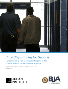 Five Steps to Pay for Success Juvenile and Criminal Justice Systems J