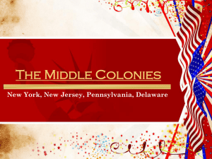 The Middle Colonies New York, New Jersey, Pennsylvania, Delaware