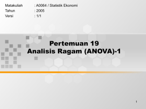 Pertemuan 19 Analisis Ragam (ANOVA)-1 Matakuliah : A0064 / Statistik Ekonomi