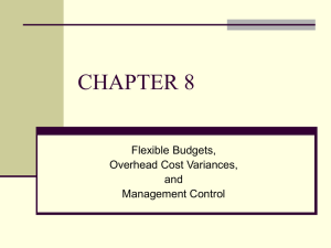 CHAPTER 8 Flexible Budgets, Overhead Cost Variances, and