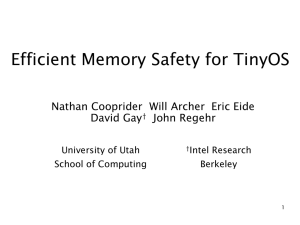 Efficient Memory Safety for TinyOS David Gay John Regehr