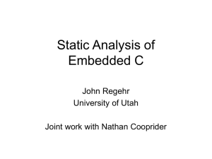 Static Analysis of Embedded C John Regehr University of Utah