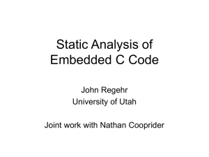 Static Analysis of Embedded C Code John Regehr University of Utah